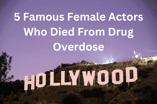5 Famous Actors Who Died From Drug Overdose